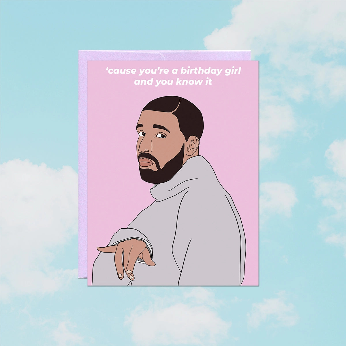 Card with Drake on it that says "'cause you're a birthday girl and you know it"