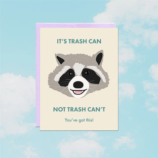 Card with a raccoon illustration and humorous text "it's trash can not trash can't. You've got this!"