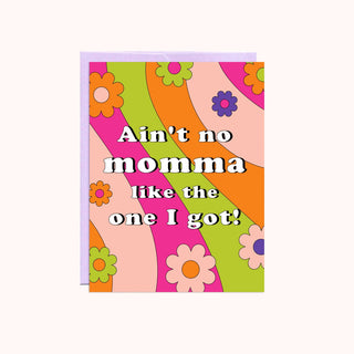 Colorful card with floral designs and text 'Ain't no momma like the one I got!' on a white background