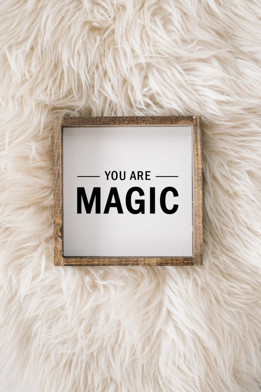 You Are Magic Mini Sign