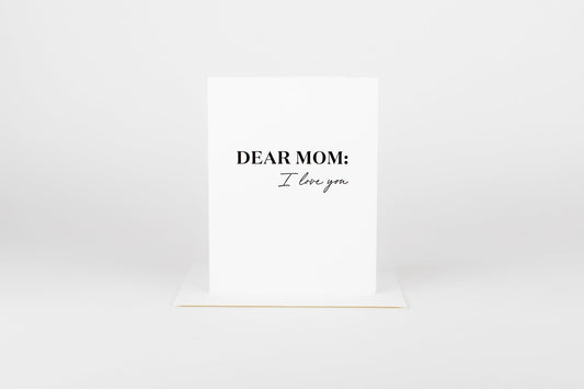 Dear Mom: I Love Mom Card
