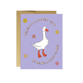 Birthday card with image of a goose that reads "here's to another year of being a silly goose"